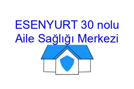 ESENYURT 30 nolu Aile Sağlığı Merkezi