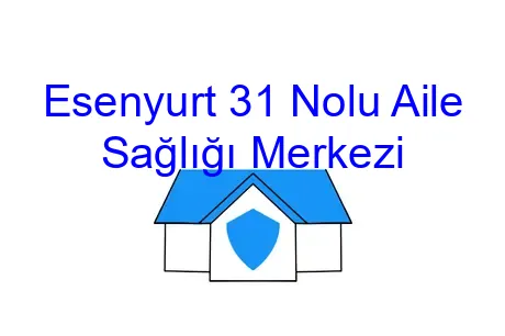 Esenyurt 31 Nolu Aile Sağlığı Merkezi