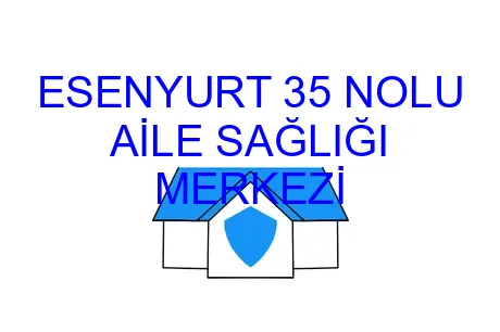 ESENYURT 35 NOLU AİLE SAĞLIĞI MERKEZİ