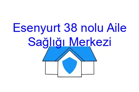 Esenyurt 38 nolu Aile Sağlığı Merkezi