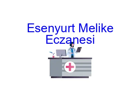 Esenyurt Melike Eczanesi