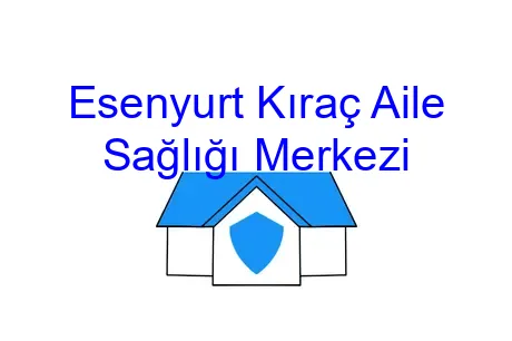 Esenyurt Kıraç Aile Sağlığı Merkezi