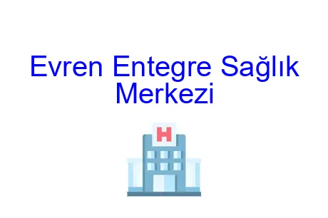 Evren Entegre Sağlık Merkezi