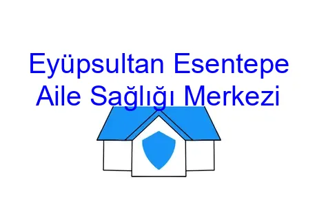 Eyüpsultan Esentepe Aile Sağlığı Merkezi