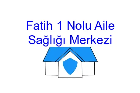 Fatih 1 Nolu Aile Sağlığı Merkezi