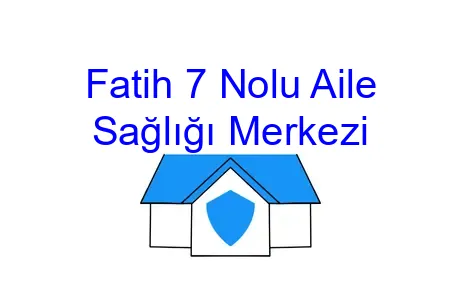 Fatih 7 Nolu Aile Sağlığı Merkezi
