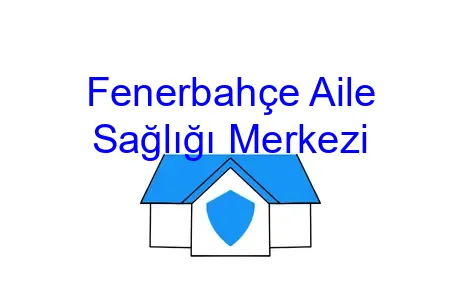 Fenerbahçe Aile Sağlığı Merkezi