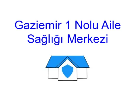 Gaziemir 1 Nolu Aile Sağlığı Merkezi