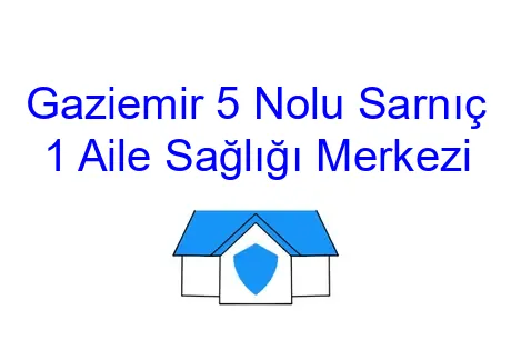 Gaziemir 5 Nolu Sarnıç 1 Aile Sağlığı Merkezi