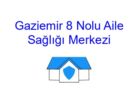 Gaziemir 8 Nolu Aile Sağlığı Merkezi