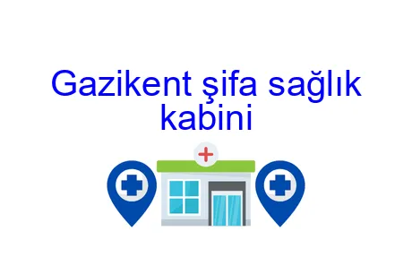 Gazikent şifa sağlık kabini