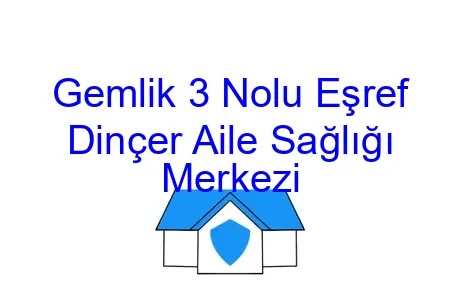 Gemlik 3 Nolu Eşref Dinçer Aile Sağlığı Merkezi