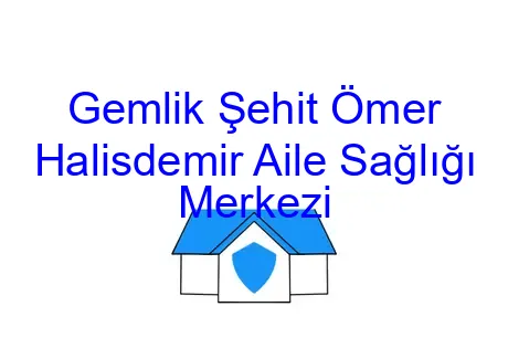 Gemlik Şehit Ömer Halisdemir Aile Sağlığı Merkezi
