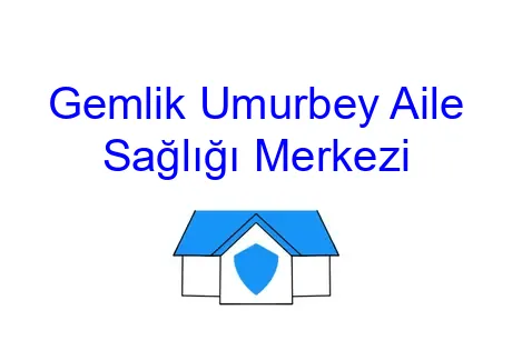 Gemlik Umurbey Aile Sağlığı Merkezi
