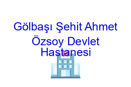 Gölbaşı Şehit Ahmet Özsoy Devlet Hastanesi