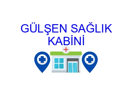 GÜLŞEN SAĞLIK KABİNİ