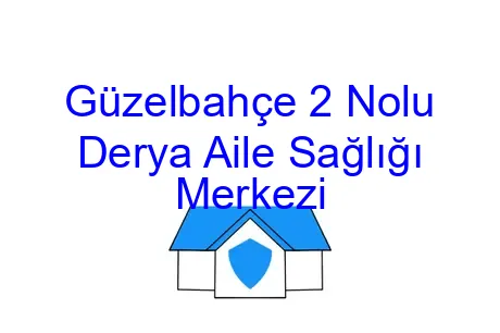 Güzelbahçe 2 Nolu Derya Aile Sağlığı Merkezi