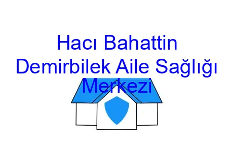 Hacı Bahattin Demirbilek Aile Sağlığı Merkezi