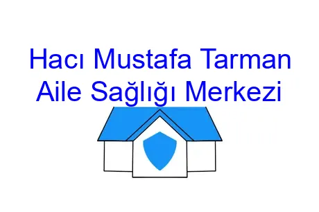 Hacı Mustafa Tarman Aile Sağlığı Merkezi