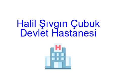 Halil Şıvgın Çubuk Devlet Hastanesi