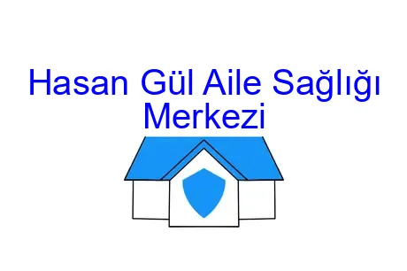 Hasan Gül Aile Sağlığı Merkezi