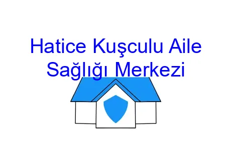 Hatice Kuşculu Aile Sağlığı Merkezi