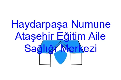 Haydarpaşa Numune Ataşehir Eğitim Aile Sağlığı Merkezi