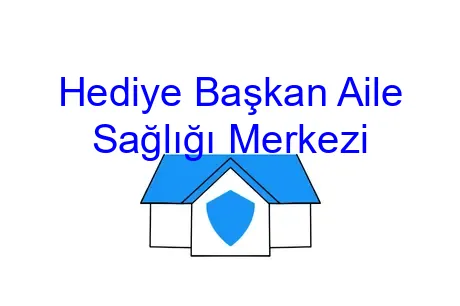 Hediye Başkan Aile Sağlığı Merkezi