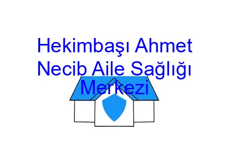 Hekimbaşı Ahmet Necib Aile Sağlığı Merkezi