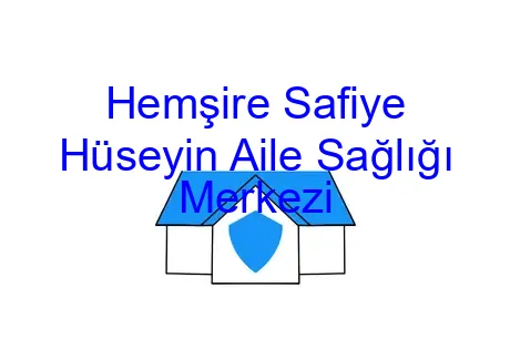 Hemşire Safiye Hüseyin Aile Sağlığı Merkezi