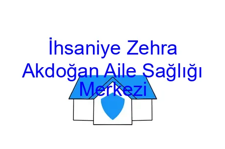 İhsaniye Zehra Akdoğan Aile Sağlığı Merkezi
