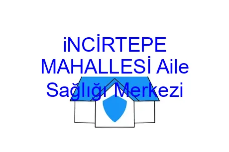 iNCİRTEPE MAHALLESİ Aile Sağlığı Merkezi