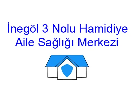 İnegöl 3 Nolu Hamidiye Aile Sağlığı Merkezi