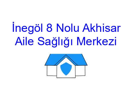 İnegöl 8 Nolu Akhisar Aile Sağlığı Merkezi