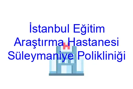 İstanbul Eğitim Araştırma Hastanesi Süleymaniye Polikliniği