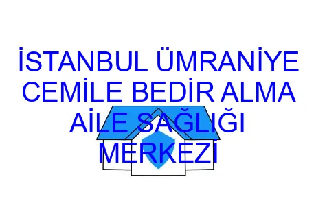 İSTANBUL ÜMRANİYE CEMİLE BEDİR ALMA AİLE SAĞLIĞI MERKEZİ