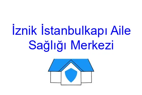 İznik İstanbulkapı Aile Sağlığı Merkezi