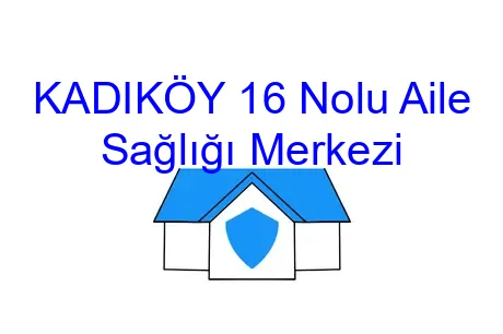 KADIKÖY 16 Nolu Aile Sağlığı Merkezi