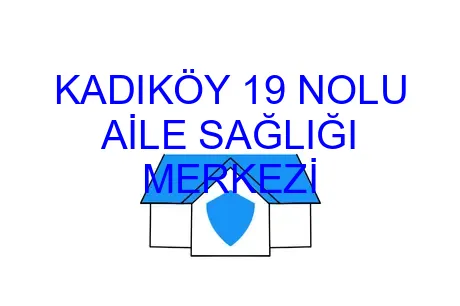 KADIKÖY 19 NOLU AİLE SAĞLIĞI MERKEZİ