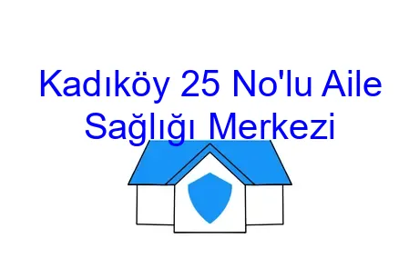 Kadıköy 25 No'lu Aile Sağlığı Merkezi