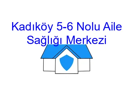 Kadıköy 5-6 Nolu Aile Sağlığı Merkezi