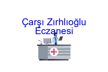 Çarşı Zırhlıoğlu Eczanesi