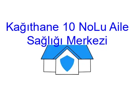 Kağıthane 10 NoLu Aile Sağlığı Merkezi