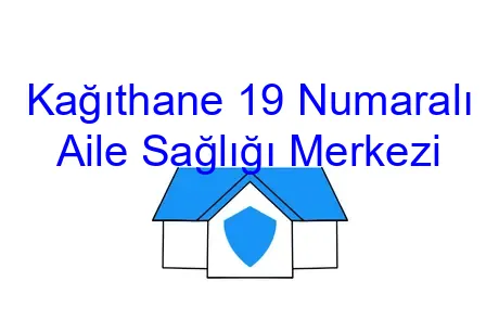 Kağıthane 19 Numaralı Aile Sağlığı Merkezi