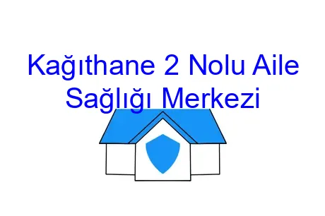 Kağıthane 2 Nolu Aile Sağlığı Merkezi