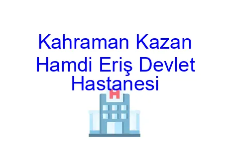 Kahraman Kazan Hamdi Eriş Devlet Hastanesi
