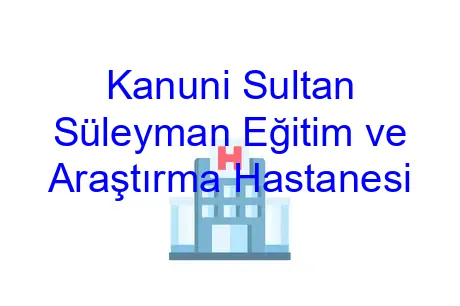 Kanuni Sultan Süleyman Eğitim ve Araştırma Hastanesi