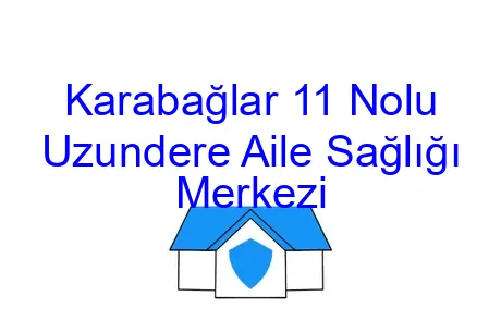Karabağlar 11 Nolu Uzundere Aile Sağlığı Merkezi