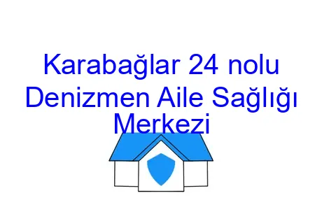 Karabağlar 24 nolu Denizmen Aile Sağlığı Merkezi