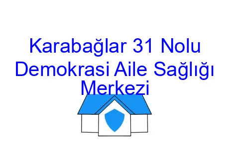 Karabağlar 31 Nolu Demokrasi Aile Sağlığı Merkezi